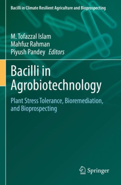 Bacilli in Agrobiotechnology : Plant Stress Tolerance, Bioremediation, and Bioprospecting, Paperback / softback Book