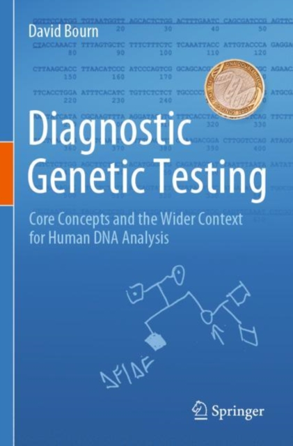 Diagnostic Genetic Testing : Core Concepts and the Wider Context for Human DNA Analysis, Paperback / softback Book