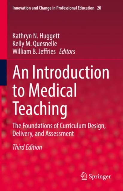 An Introduction to Medical Teaching : The Foundations of Curriculum Design, Delivery, and Assessment, Hardback Book