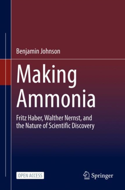 Making Ammonia : Fritz Haber, Walther Nernst, and the Nature of Scientific Discovery, EPUB eBook