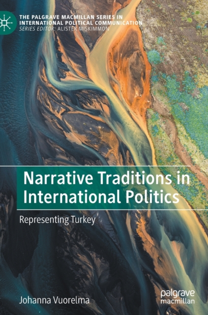 Narrative Traditions in International Politics : Representing Turkey, Hardback Book