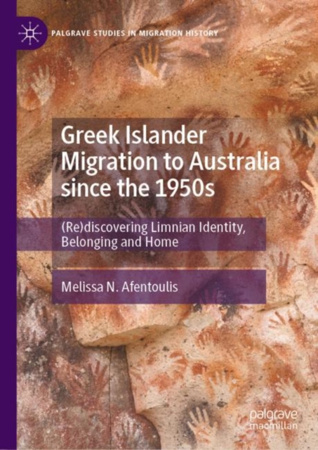 Greek Islander Migration to Australia since the 1950s : (Re)discovering Limnian Identity, Belonging and Home, Hardback Book