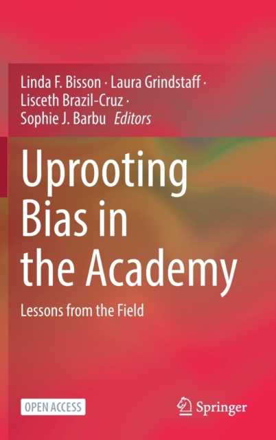 Uprooting Bias in the Academy : Lessons from the Field, Hardback Book