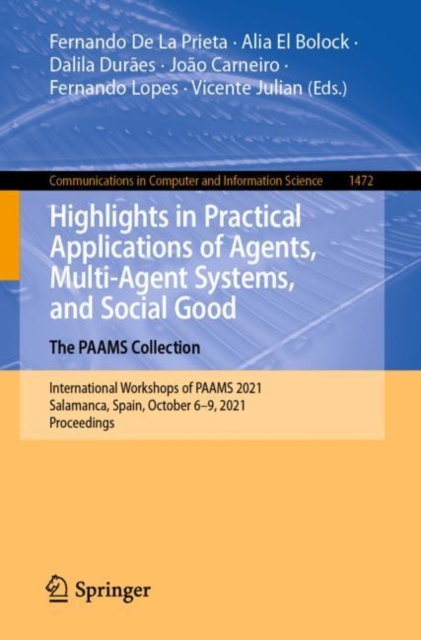 Highlights in Practical Applications of Agents, Multi-Agent Systems, and Social Good. The PAAMS Collection : International Workshops of PAAMS 2021, Salamanca, Spain, October 6-9, 2021, Proceedings, EPUB eBook