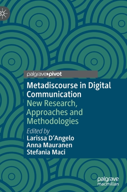 Metadiscourse in Digital Communication : New Research, Approaches and Methodologies, Hardback Book