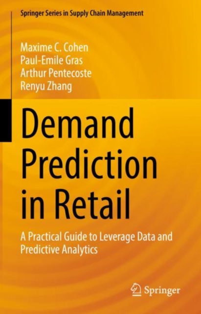 Demand Prediction in Retail : A Practical Guide to Leverage Data and Predictive Analytics, Hardback Book