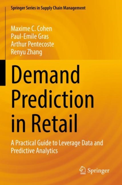Demand Prediction in Retail : A Practical Guide to Leverage Data and Predictive Analytics, Paperback / softback Book
