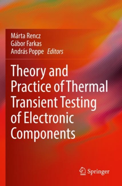 Theory and Practice of Thermal Transient Testing of Electronic Components, Paperback / softback Book