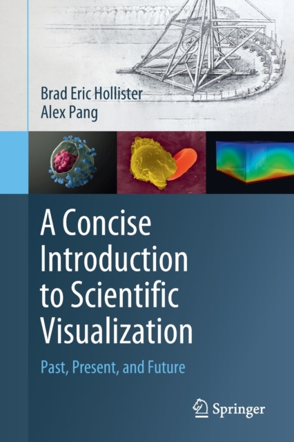 A Concise Introduction to Scientific Visualization : Past, Present, and Future, Paperback / softback Book