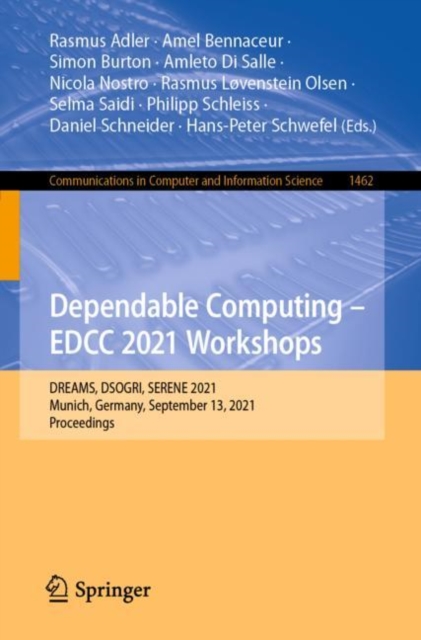 Dependable Computing - EDCC 2021 Workshops : DREAMS, DSOGRI, SERENE 2021, Munich, Germany, September 13, 2021, Proceedings, EPUB eBook