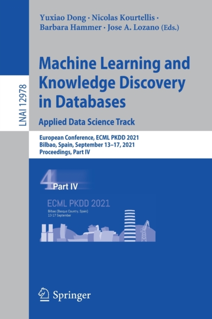 Machine Learning and Knowledge Discovery in Databases. Applied Data Science Track : European Conference, ECML PKDD 2021, Bilbao, Spain, September 13–17, 2021, Proceedings, Part IV, Paperback / softback Book