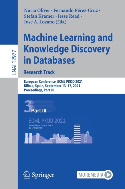 Machine Learning and Knowledge Discovery in Databases. Research Track : European Conference, ECML PKDD 2021, Bilbao, Spain, September 13–17, 2021, Proceedings, Part III, Paperback / softback Book