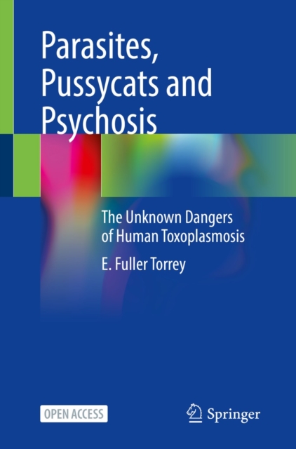 Parasites, Pussycats and Psychosis : The Unknown Dangers of Human Toxoplasmosis, EPUB eBook