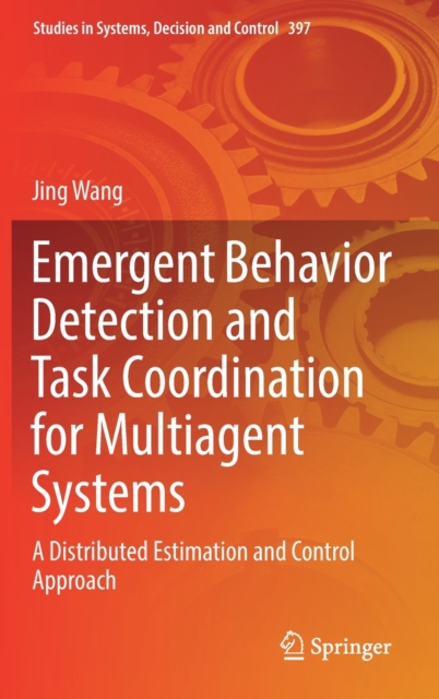 Emergent Behavior Detection and Task Coordination for Multiagent Systems : A Distributed Estimation and Control Approach, Hardback Book