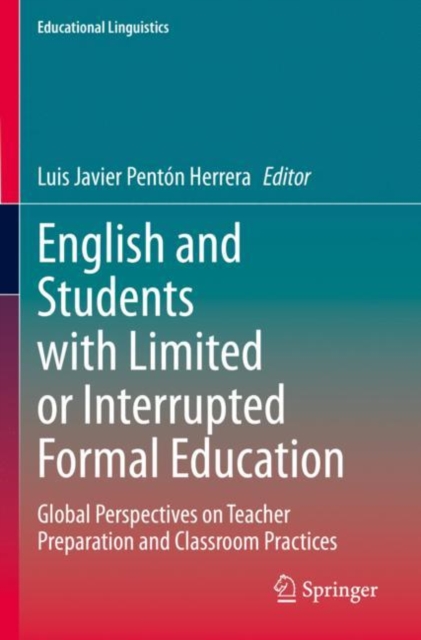 English and Students with Limited or Interrupted Formal Education : Global Perspectives on Teacher Preparation and Classroom Practices, Paperback / softback Book