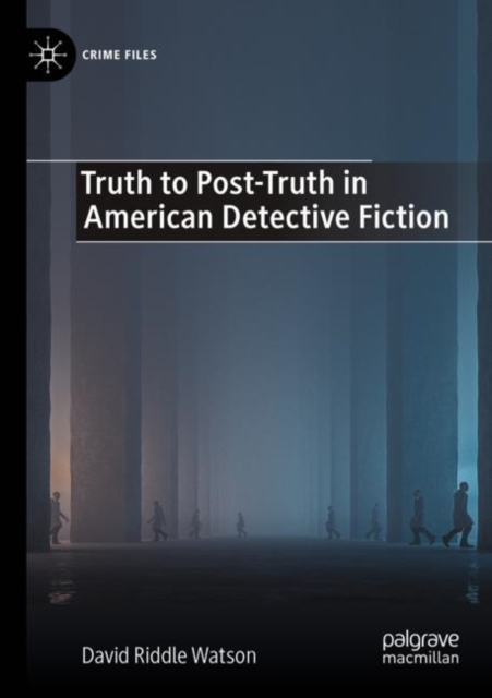 Truth to Post-Truth in American Detective Fiction, Paperback / softback Book