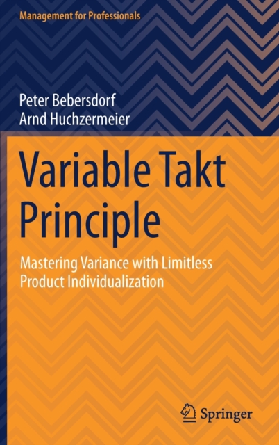 Variable Takt Principle : Mastering Variance with Limitless Product Individualization, Hardback Book