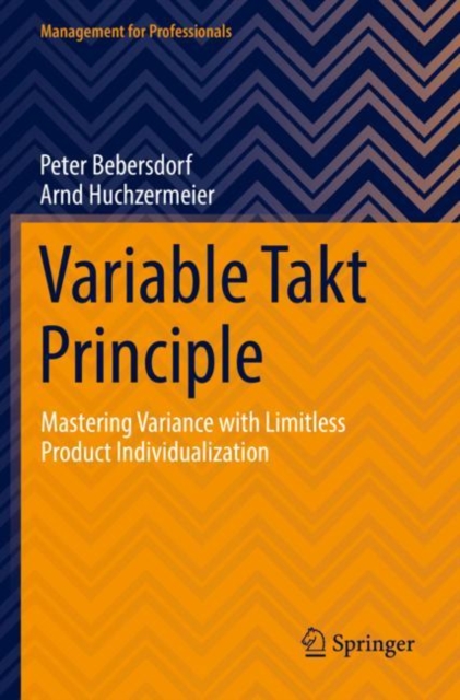 Variable Takt Principle : Mastering Variance with Limitless Product Individualization, Paperback / softback Book