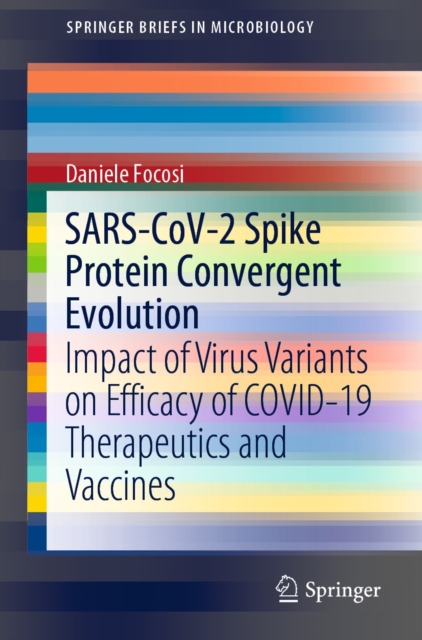 SARS-CoV-2 Spike Protein Convergent Evolution : Impact of Virus Variants on Efficacy of COVID-19 Therapeutics and Vaccines, EPUB eBook