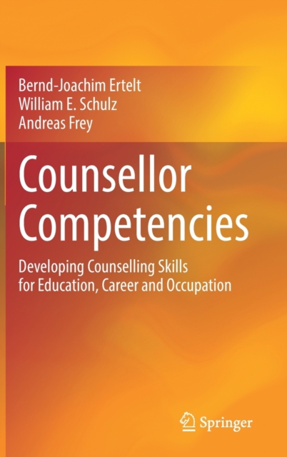 Counsellor Competencies : Developing Counselling Skills for Education, Career and Occupation, Hardback Book