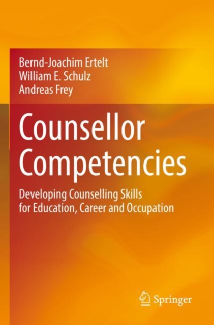 Counsellor Competencies : Developing Counselling Skills for Education, Career and Occupation, Paperback / softback Book