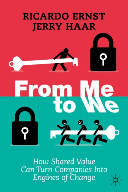 From Me to We : How  Shared Value Can Turn Companies Into Engines of Change, EPUB eBook