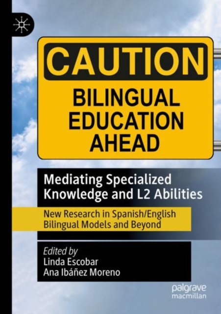 Mediating Specialized Knowledge and L2 Abilities : New Research in Spanish/English Bilingual Models and Beyond, Paperback / softback Book