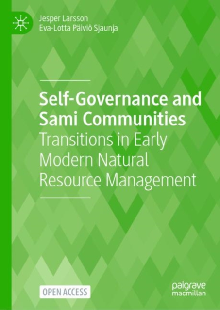 Self-Governance and Sami Communities : Transitions in Early Modern Natural Resource Management, EPUB eBook