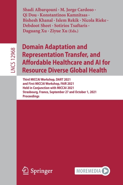 Domain Adaptation and Representation Transfer, and Affordable Healthcare and AI for Resource Diverse Global Health : Third MICCAI Workshop, DART 2021, and First MICCAI Workshop, FAIR 2021, Held in Con, Paperback / softback Book