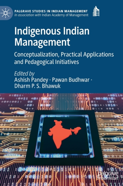 Indigenous Indian Management : Conceptualization, Practical Applications and Pedagogical Initiatives, Hardback Book