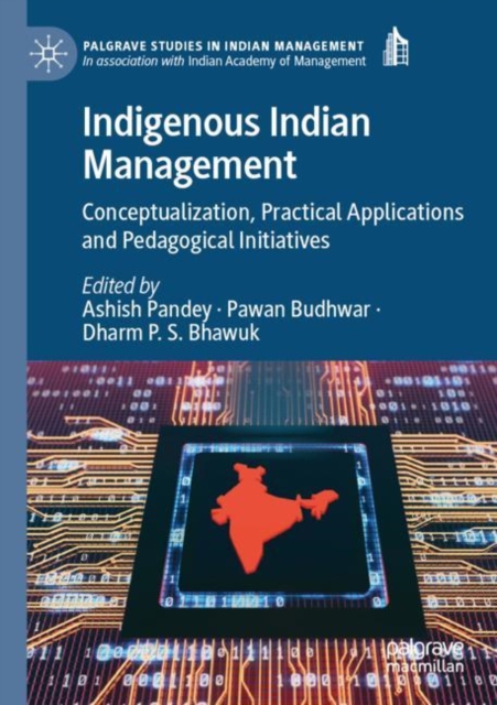Indigenous Indian Management : Conceptualization, Practical Applications and Pedagogical Initiatives, Paperback / softback Book