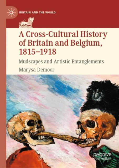 A Cross-Cultural History of Britain and Belgium, 1815-1918 : Mudscapes and Artistic Entanglements, EPUB eBook