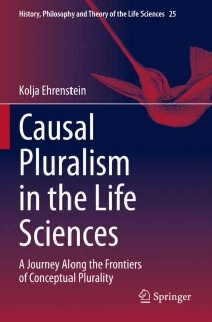 Causal Pluralism in the Life Sciences : A Journey Along the Frontiers of Conceptual Plurality, Paperback / softback Book