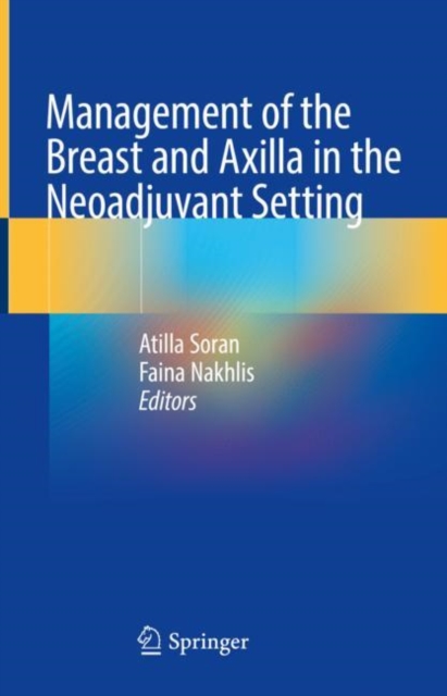 Management of the Breast and Axilla in the Neoadjuvant Setting, Hardback Book