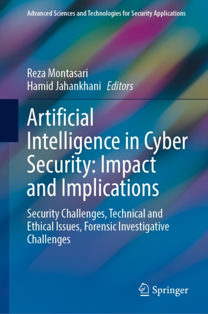 Artificial Intelligence in Cyber Security: Impact and Implications : Security Challenges, Technical and Ethical Issues, Forensic Investigative Challenges, EPUB eBook