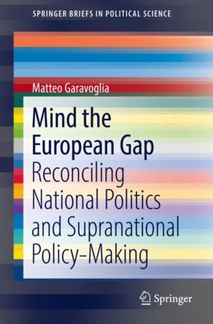 Mind the European Gap : Reconciling National Politics and Supranational Policy-Making, Paperback / softback Book