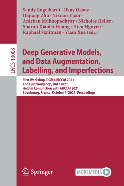 Deep Generative Models, and Data Augmentation, Labelling, and Imperfections : First Workshop, DGM4MICCAI 2021, and First Workshop, DALI 2021, Held in Conjunction with MICCAI 2021, Strasbourg, France,, Paperback / softback Book