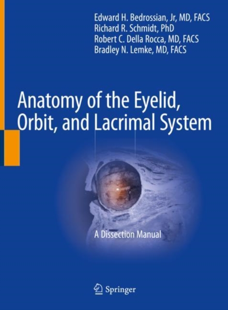 Anatomy of the Eyelid, Orbit, and Lacrimal System : A Dissection Manual, Hardback Book