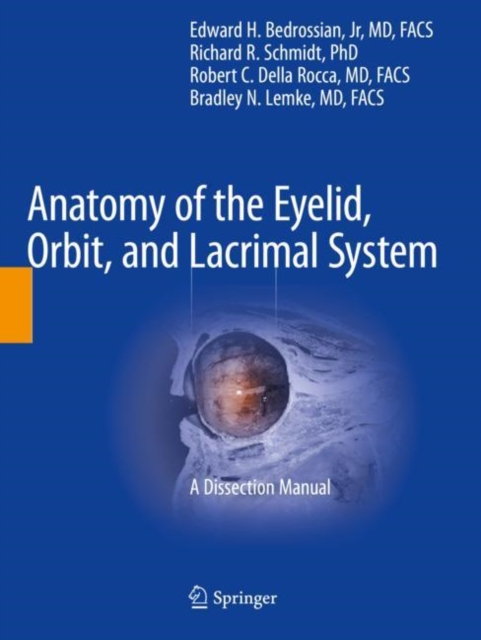 Anatomy of the Eyelid, Orbit, and Lacrimal System : A Dissection Manual, Paperback / softback Book