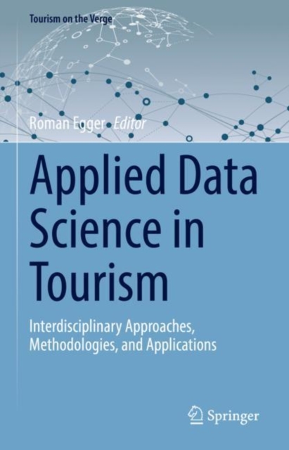 Applied Data Science in Tourism : Interdisciplinary Approaches, Methodologies, and Applications, Hardback Book