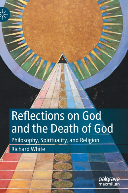 Reflections on God and the Death of God : Philosophy, Spirituality, and Religion, Hardback Book