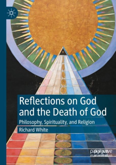 Reflections on God and the Death of God : Philosophy, Spirituality, and Religion, Paperback / softback Book