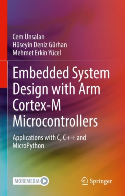 Embedded System Design with ARM Cortex-M Microcontrollers : Applications with C, C++ and MicroPython, Hardback Book
