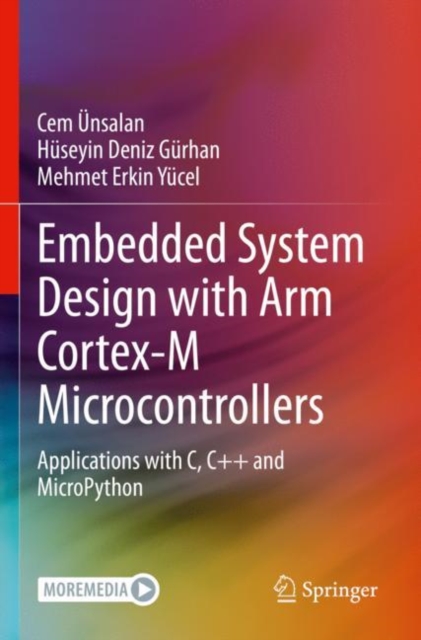 Embedded System Design with ARM Cortex-M Microcontrollers : Applications with C, C++ and MicroPython, Paperback / softback Book