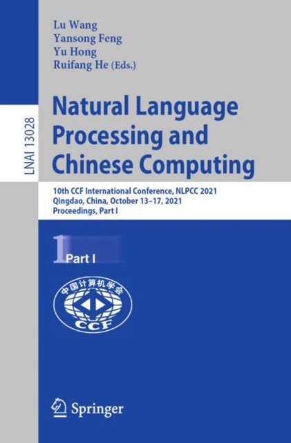 Natural Language Processing and Chinese Computing : 10th CCF International Conference, NLPCC 2021, Qingdao, China, October 13-17, 2021, Proceedings, Part I, EPUB eBook