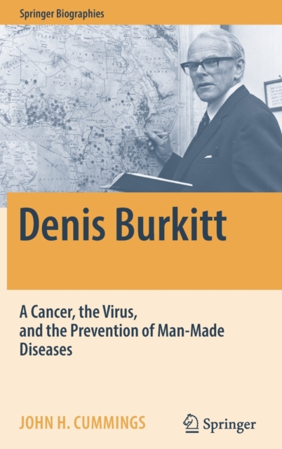 Denis Burkitt : A Cancer, the Virus, and the Prevention of Man-Made Diseases, Hardback Book
