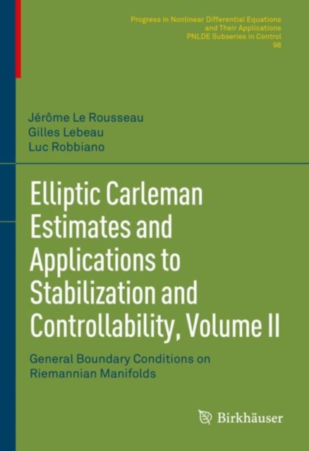 Elliptic Carleman Estimates and Applications to Stabilization and Controllability, Volume II : General Boundary Conditions on Riemannian Manifolds, Hardback Book