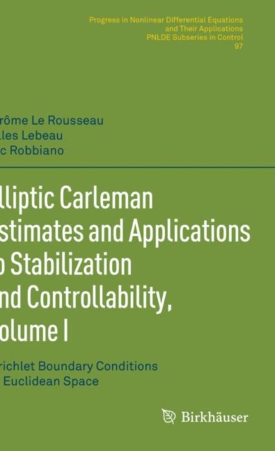 Elliptic Carleman Estimates and Applications to Stabilization and Controllability, Volume I : Dirichlet Boundary Conditions on Euclidean Space, Paperback / softback Book