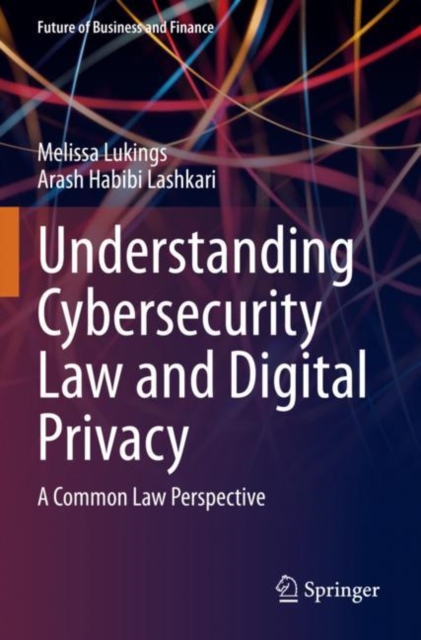 Understanding Cybersecurity Law and Digital Privacy : A Common Law Perspective, Hardback Book