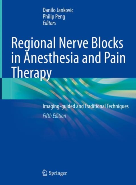 Regional Nerve Blocks in Anesthesia and Pain Therapy : Imaging-guided and Traditional Techniques, Hardback Book